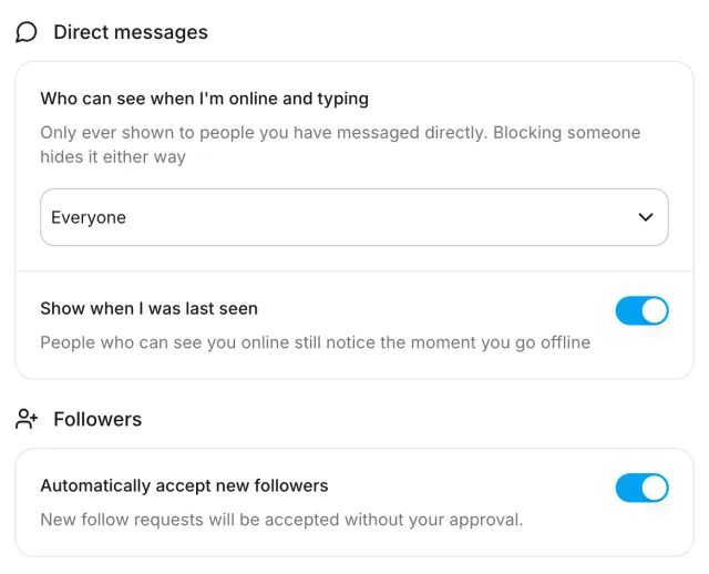 Privacy controls for online presence, last seen and automatic acceptance of followers.